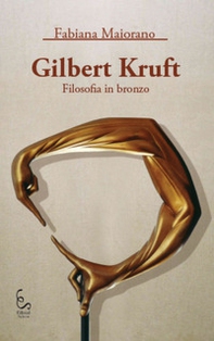 Gilbert Kruft. Filosofia in bronzo - Librerie.coop