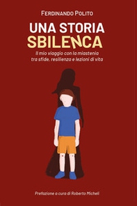 Una storia sbilenca. Un viaggio con la mia miastenia tra sfide, resilenzia e lezioni di vita - Librerie.coop