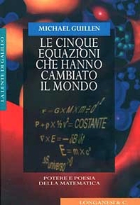 Le cinque equazioni che hanno cambiato il mondo. Potere e poesia della matematica - Librerie.coop Le cinque equazioni che hanno cambiato il mondo. Potere e poesia della matematica - Librerie.coop