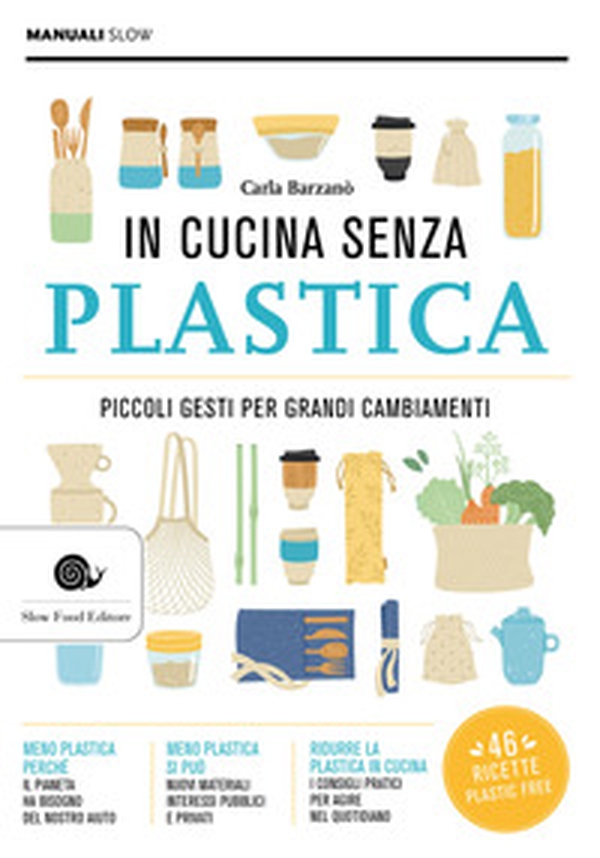In cucina senza plastica. Piccoli gesti per grandi cambiamenti - Librerie.coop In cucina senza plastica. Piccoli gesti per grandi cambiamenti - Librerie.coop