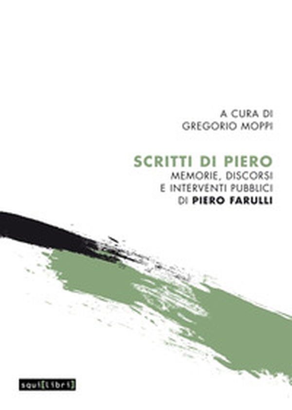 Scritti di Piero. Memorie, discorsi e interventi pubblici di Piero Farulli - Librerie.coop Scritti di Piero. Memorie, discorsi e interventi pubblici di Piero Farulli - Librerie.coop