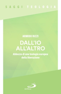 Dall'io all'altro. Abbozzo di una teologia europea della liberazione - Librerie.coop