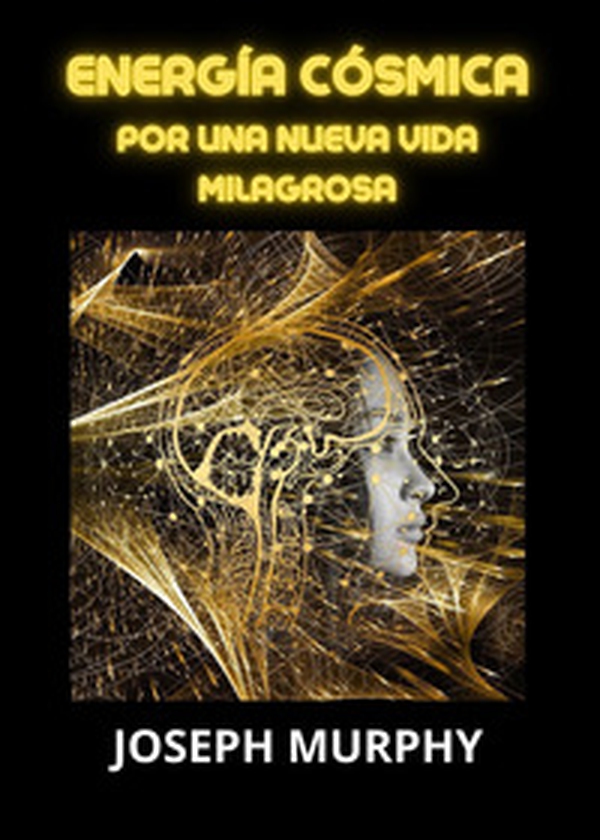 Energía cósmica. Por una nueva vida milagrosa - Librerie.coop Energía cósmica. Por una nueva vida milagrosa - Librerie.coop