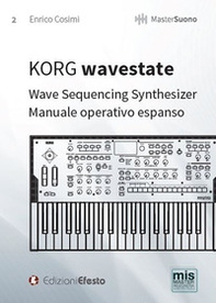 KORG wavestate. Wave Sequencing Synthesizer. Manuale operativo espanso - Librerie.coop
