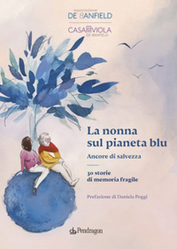 La nonna sul pianeta blu. Ancore di salvezza - Librerie.coop La nonna sul pianeta blu. Ancore di salvezza - Librerie.coop