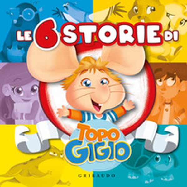 Le 6 storie di Topo Gigio - Librerie.coop Le 6 storie di Topo Gigio - Librerie.coop