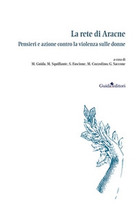 La rete di Aracne. Pensieri e azione contro la violenza sulle donne - Librerie.coop