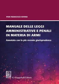 Manuale delle leggi amministrative e penali in materia di armi. Annotato con la più recente giurisprudenza - Librerie.coop Manuale delle leggi amministrative e penali in materia di armi. Annotato con la più recente giurisprudenza - Librerie.coop