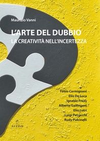 L'arte del dubbio. La creatività nell'incertezza - Librerie.coop L'arte del dubbio. La creatività nell'incertezza - Librerie.coop