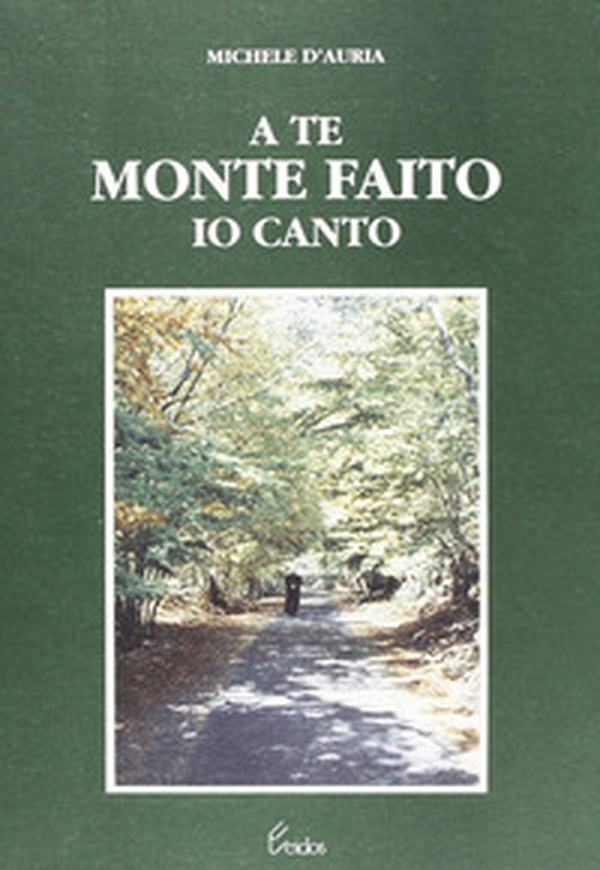 A te monte Faito io canto - Librerie.coop A te monte Faito io canto - Librerie.coop