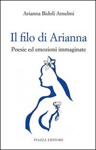 Il filo di Arianna. Poesie ed emozioni immaginate - Librerie.coop Il filo di Arianna. Poesie ed emozioni immaginate - Librerie.coop