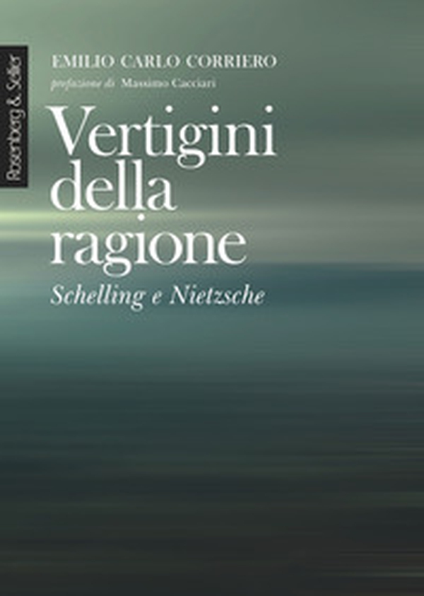 Vertigini della ragione. Schelling e Nietzsche - Librerie.coop