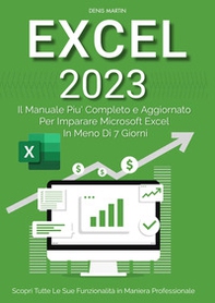 Excel 2023: il manuale più completo e aggiornato per imparare Microsoft Excel in meno di 7 giorni - Librerie.coop