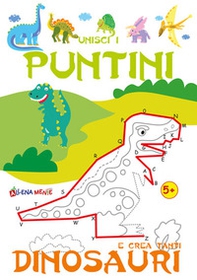 Unisci i puntini e crea tanti dinosauri - Librerie.coop Unisci i puntini e crea tanti dinosauri - Librerie.coop