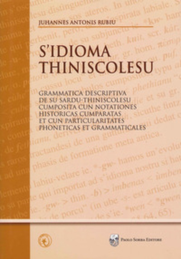 S'idioma thiniscolesu. Grammatica descriptiva de su sardu-thiniscolesu cumposita cun notationes historicas cumparatas et cun particularitates phoneticas et grammaticales - Librerie.coop S'idioma thiniscolesu. Grammatica descriptiva de su sardu-thiniscolesu cumposita cun notationes historicas cumparatas et cun particularitates phoneticas et grammaticales - Librerie.coop