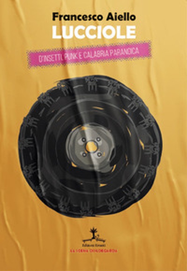 Lucciole. D'insetti, punk e Calabria paranoica. Ediz. italiana e inglese - Librerie.coop Lucciole. D'insetti, punk e Calabria paranoica. Ediz. italiana e inglese - Librerie.coop