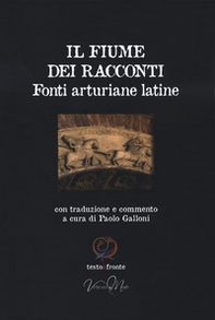 Il fiume dei racconti. Fonti arturiane latine. Testo latino a fronte - Librerie.coop