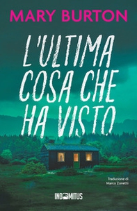 L'ultima cosa che ha visto - Librerie.coop