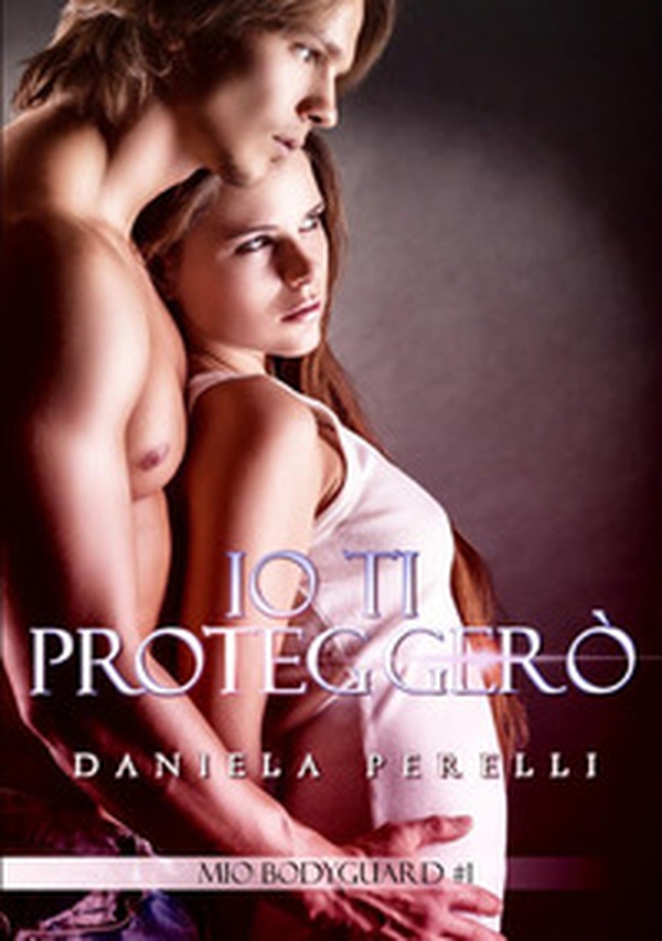 Io ti proteggerò. Mio bodyguard - Vol. 1 - Librerie.coop Io ti proteggerò. Mio bodyguard - Vol. 1 - Librerie.coop