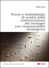 Teorie e metodologie di analisi della remunerazione dei manager con responsabilità strategiche - Librerie.coop