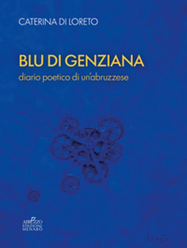 Blu di genziana. Diario poetico di un'abruzzese - Librerie.coop