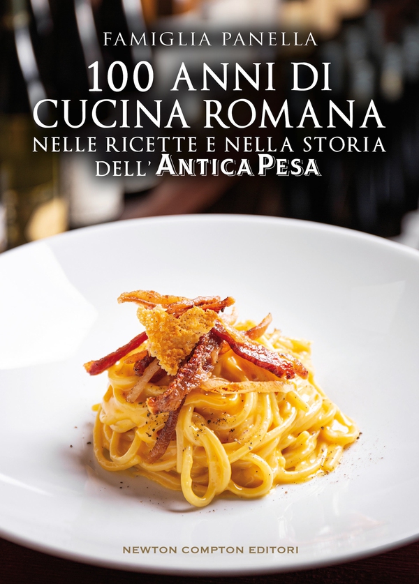 100 anni di cucina romana nelle ricette e nella storia dell’Antica Pesa - Librerie.coop 100 anni di cucina romana nelle ricette e nella storia dell’Antica Pesa - Librerie.coop