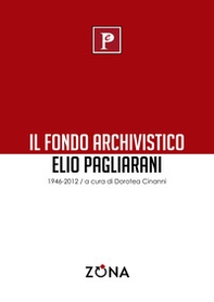 Il fondo archivistico Elio Pagliarani 1946/2012 - Librerie.coop Il fondo archivistico Elio Pagliarani 1946/2012 - Librerie.coop