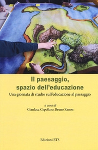 Il paesaggio, spazio dell'educazione. Una giornata di studio sull'educazione al paesaggio - Librerie.coop