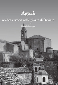 Agorà. Ombre e storia nelle piazze di Orvieto - Librerie.coop