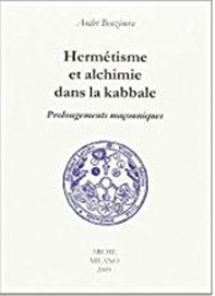 Hermétisme et alchimie dans la kabbale. Prolongements maçonniques - Librerie.coop