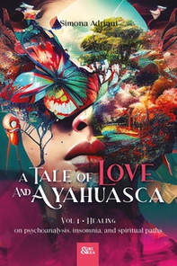 A tale of love and ayahuasca - Vol. 1 - Librerie.coop