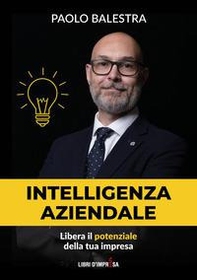 Intelligenza aziendale. Libera il potenziale della tua impresa - Librerie.coop
