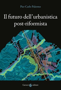 Il futuro dell'urbanistica post-riformista - Librerie.coop