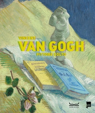 Vincent Van Gogh. Pittore colto. Catalogo della mostra (Milano, 21 settembre 2023-28 gennaio 2024) - Librerie.coop