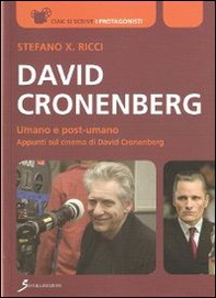 David Cronenberg. Umano e post-umano. Appunti sul cinema di David Cronenberg - Librerie.coop David Cronenberg. Umano e post-umano. Appunti sul cinema di David Cronenberg - Librerie.coop