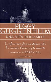 Una vita per l'arte. Confessioni di una donna che ha amato l'arte e gli artisti - Librerie.coop Una vita per l'arte. Confessioni di una donna che ha amato l'arte e gli artisti - Librerie.coop