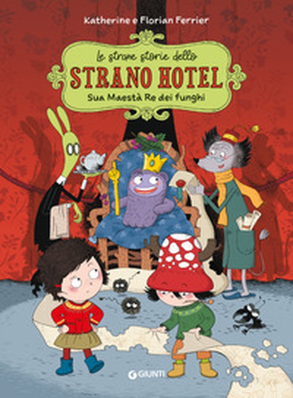 Sua maestà, re dei funghi. Le strane storie dello Strano Hotel - Vol. 3 - Librerie.coop Sua maestà, re dei funghi. Le strane storie dello Strano Hotel - Vol. 3 - Librerie.coop