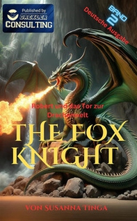 Robert und das Tor zur Drachenwelt. The Fox Knight - Vol. 2 - Librerie.coop