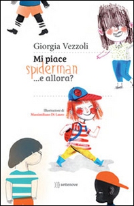 Mi piace Spiderman... e allora? - Librerie.coop