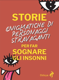Storie enigmatiche di personaggi stravaganti per far sognare gli insonni - Librerie.coop