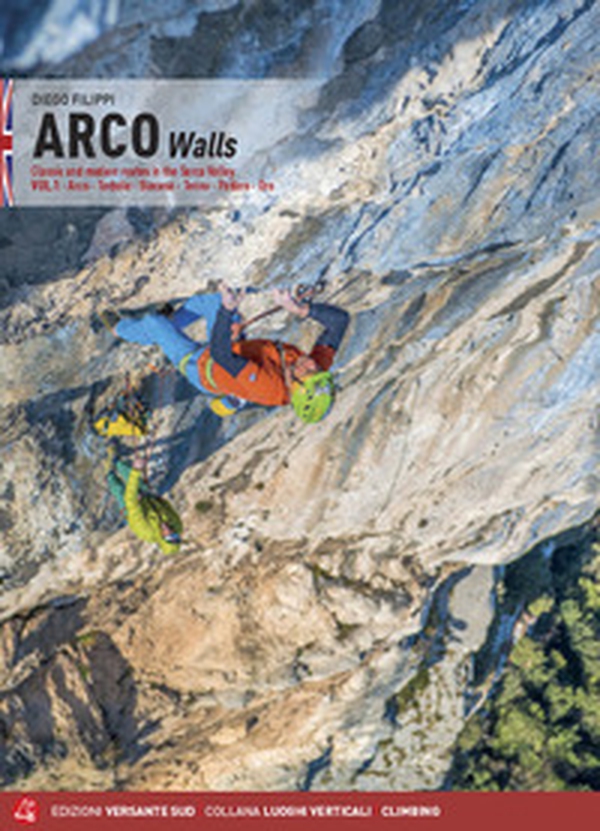 Arco walls. Classic and modern routes in the Sarca Valley - Vol. 1 - Librerie.coop Arco walls. Classic and modern routes in the Sarca Valley - Vol. 1 - Librerie.coop