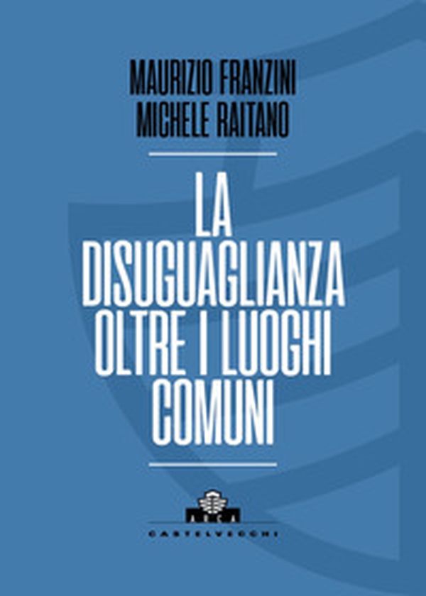 La disuguaglianza oltre i luoghi comuni - Librerie.coop