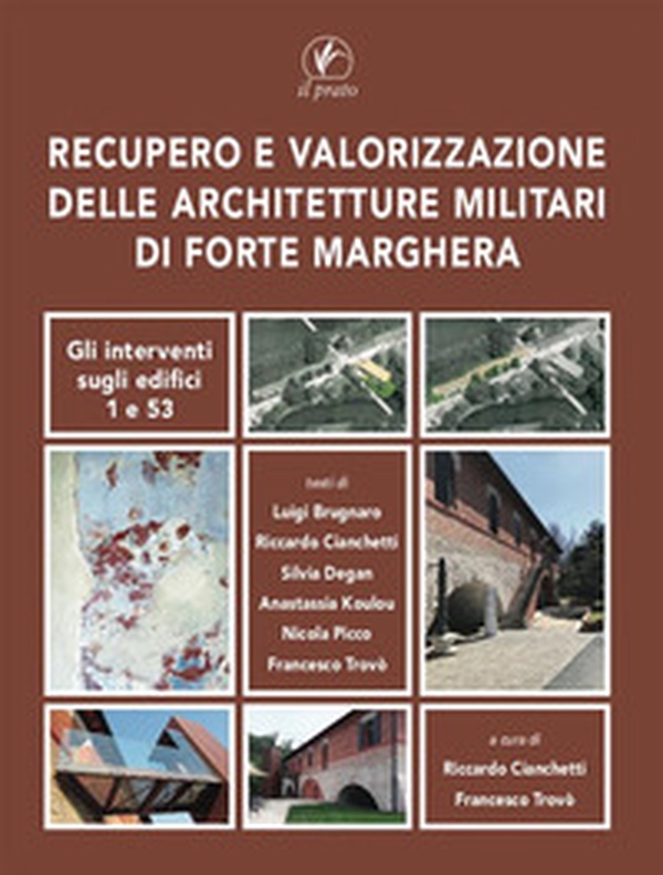 Recupero e valorizzazione delle architetture militari di Forte Marghera. Gli interventi sugli edifici 1 e 53 - Librerie.coop Recupero e valorizzazione delle architetture militari di Forte Marghera. Gli interventi sugli edifici 1 e 53 - Librerie.coop