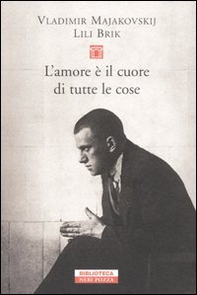 L'amore è il cuore di tutte le cose. Lettere 1915-1930 - Librerie.coop