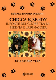 Chicca & Sendy. Il ponte del cuore tra la perdita e la rinascita - Librerie.coop