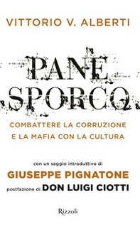 Pane sporco. Combattere la corruzione e la mafia con la cultura - Librerie.coop