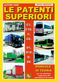 Le patenti superiori. C1, C1E, C, CE, D1, D1E, D, DE. Manuale di teoria per la soluzione ragionata dei questionari di esame - Librerie.coop Le patenti superiori. C1, C1E, C, CE, D1, D1E, D, DE. Manuale di teoria per la soluzione ragionata dei questionari di esame - Librerie.coop