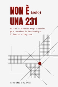 Non è (solo) una 231. Perché il modello organizzativo può cambiare la leadership e l'identità d'impresa - Librerie.coop