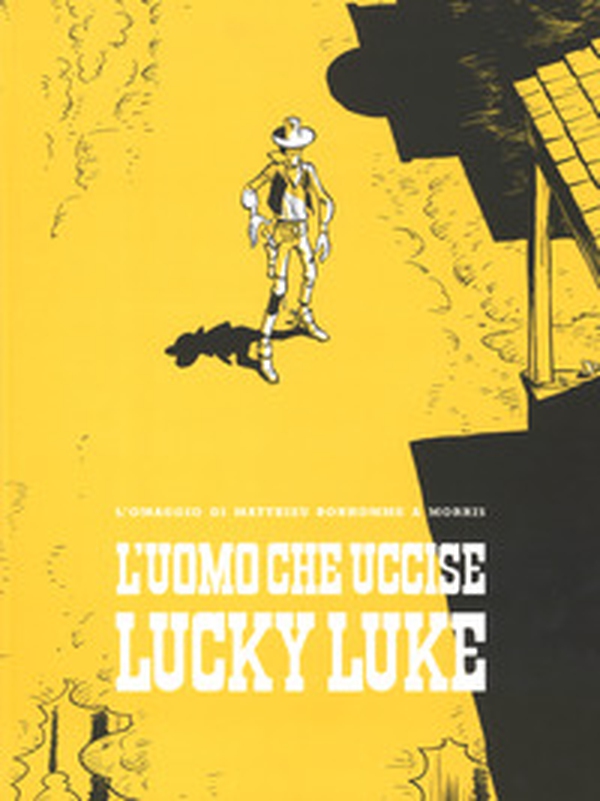 L'uomo che uccise Lucky Luke - Librerie.coop L'uomo che uccise Lucky Luke - Librerie.coop
