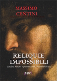 Reliquie impossibili. Sindoni, ritratti soprannaturali e formidabili resti - Librerie.coop Reliquie impossibili. Sindoni, ritratti soprannaturali e formidabili resti - Librerie.coop
